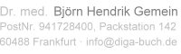 Dr. med. Bj�rn H. Gemein, Postnummer 941728400, Packstation 142, 60488 Frankfurt am Main